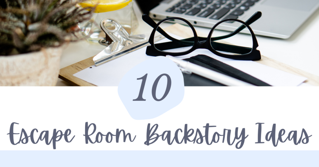 Ten Escape Room Backstory Ideas The Great Classroom Escape