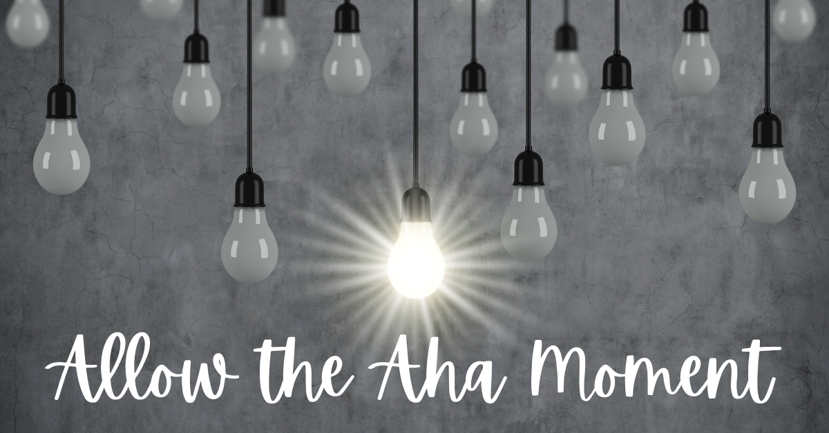 Allow the Aha Moment Lightbulb turning on