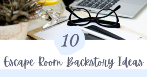 10 Escape Room Backstory Ideas