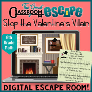 Sixth grade math Valentine's Day Digital Escape room. This 6th grade Valentines Day math activity involves ratios and proportions, ordering rational numbers, dividing fractions and decimals, evaluating expressions with exponents, converting percent to decimals, and much more. The fun and engaging puzzles will keep your 6th grade math class involved on Valentine's Day!